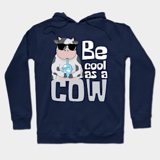 Be Cool As A Cow Funny Hoodie